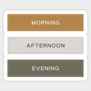 Morning, Afternoon and Evening Sticker